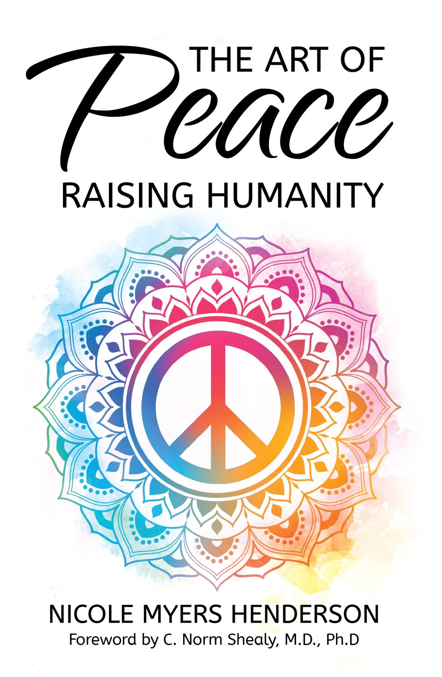 Cover of The Art of Peace: Raising Humanity by Nicole Myers Henderson
